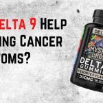 How Delta 9 Help Reducing Cancer Symptoms?