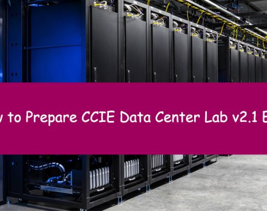 How to Prepare CCIE Data Center Lab v2.1 Exam?