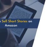 Importance of Selling Short Stories on Amazon