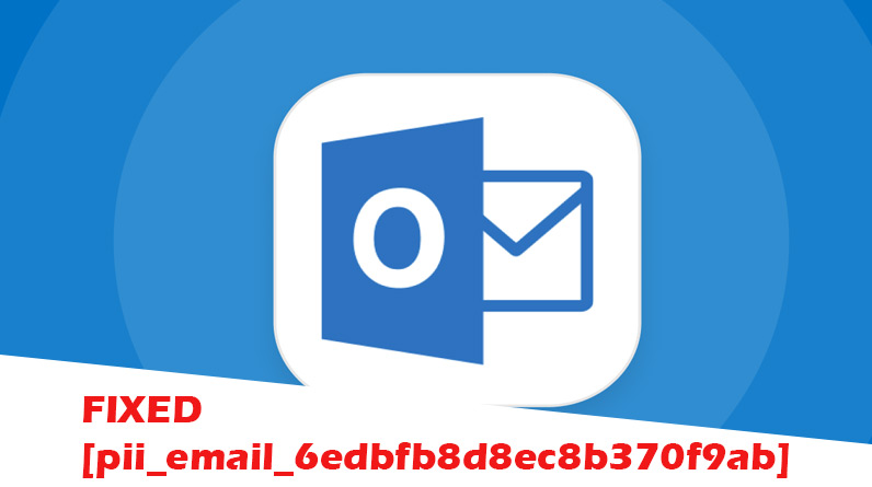 Understanding and Resolving the [pii_email_6edbfb8d8ec8b370f9ab] Error in Microsoft Outlook