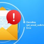 Decoding the [pii_email_cedb7ad214f93cb35b4e] Error: A Step-by-Step Solution Guide