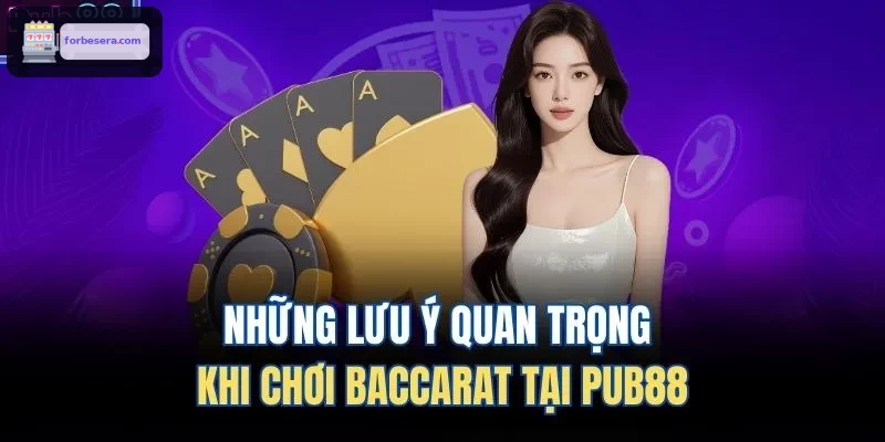 Những lưu ý quan trọng khi chơi Baccarat tại 8XBET
