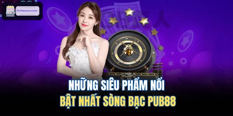 Những siêu phẩm nổi bật nhất sòng bạc 8XBET