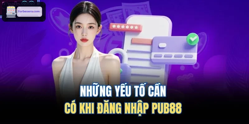 Những yếu tố cần có khi đăng nhập 8XBET