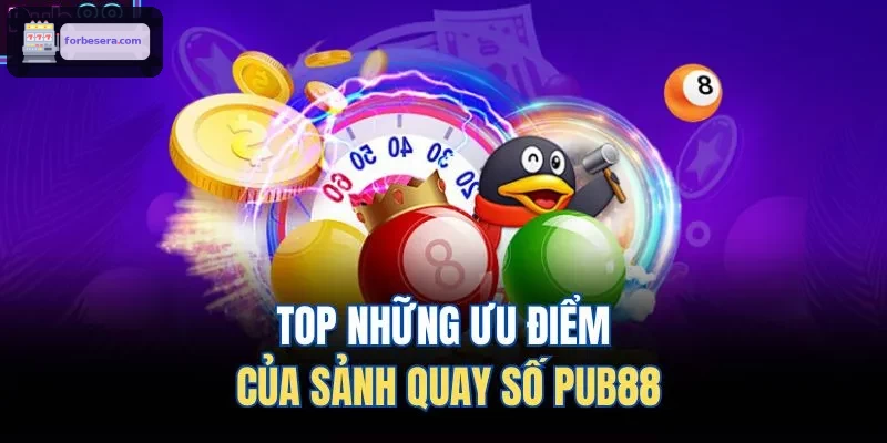 TOP những ưu điểm của sảnh ​​quay số 8XBET