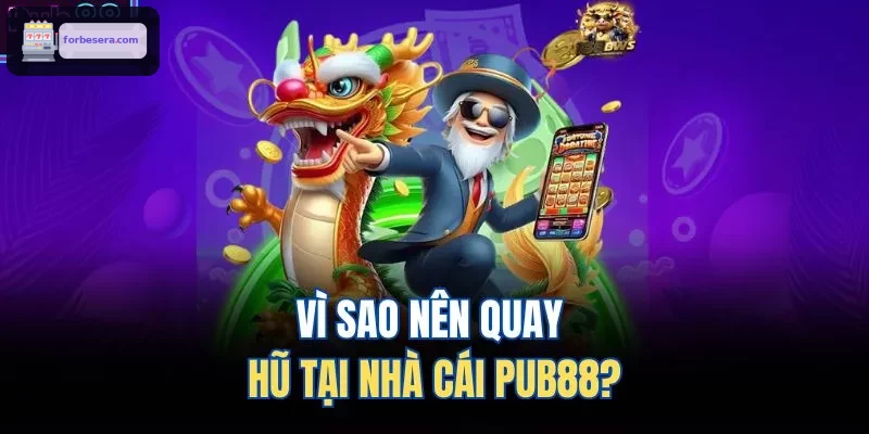 Vì sao nên quay hũ tại nhà cái 8XBET?